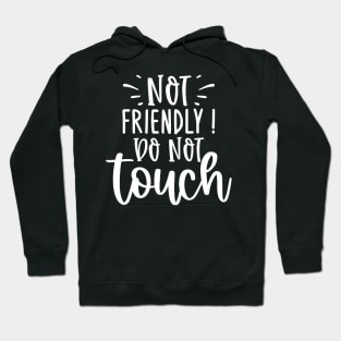 Not Friendly Do Not Touch Hoodie